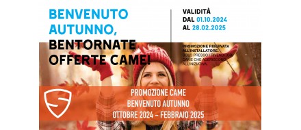 Promozione Came - Benvenuto Autunno Ottobre 2024 - Febbraio 2025
